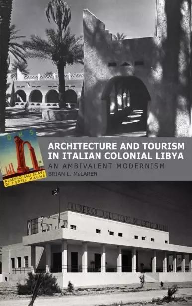 Architecture and Tourism in Italian Colonial Libya