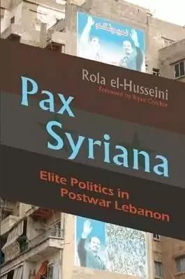 Pax Syriana Elite Politics In Postwar Lebanon