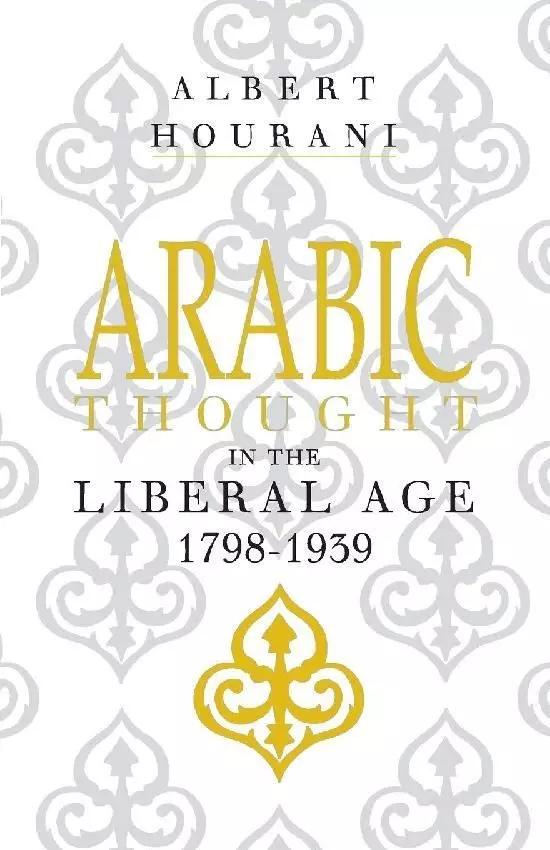 Arabic Thought in the Liberal Age 1798 - 1939